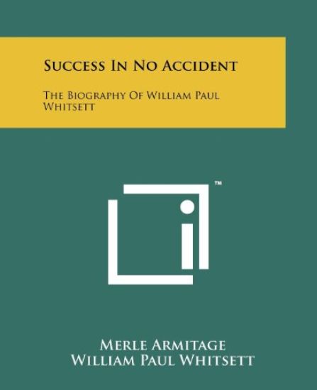 Success in No Accident: The Biography of William Paul Whitsett