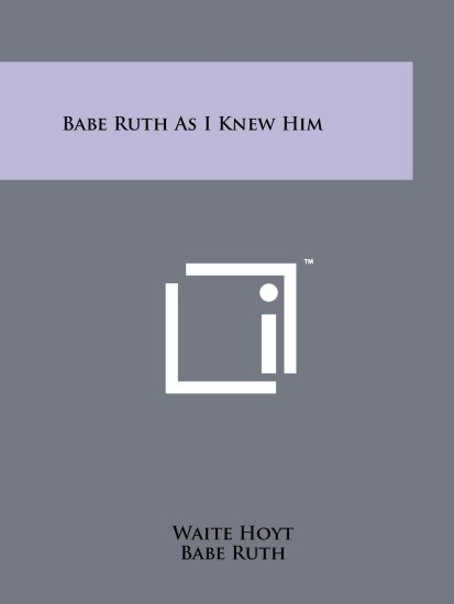 Babe Ruth as I Knew Him