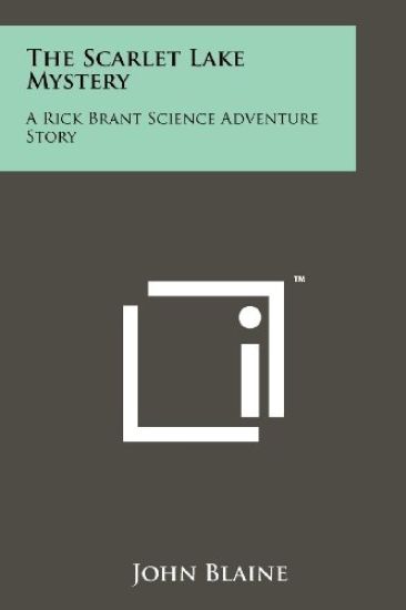 The Scarlet Lake Mystery: A Rick Brant Science Adventure Story