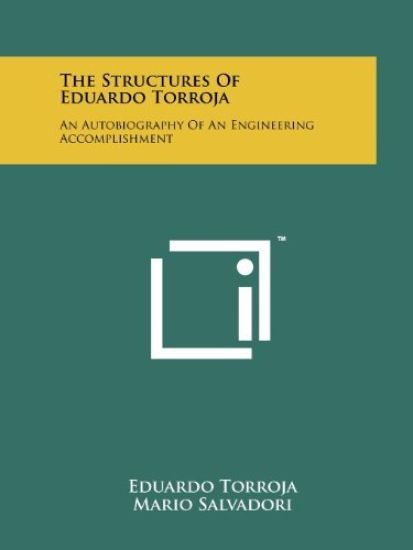 The Structures of Eduardo Torroja: An Autobiography of an Engineering Accomplishment