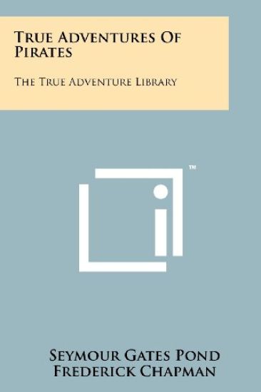 True Adventures of Pirates: The True Adventure Library