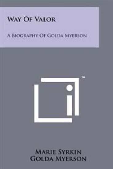 Way of Valor: A Biography of Golda Myerson