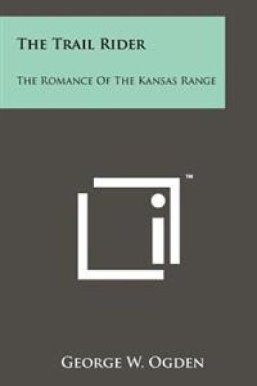 The Trail Rider: The Romance of the Kansas Range