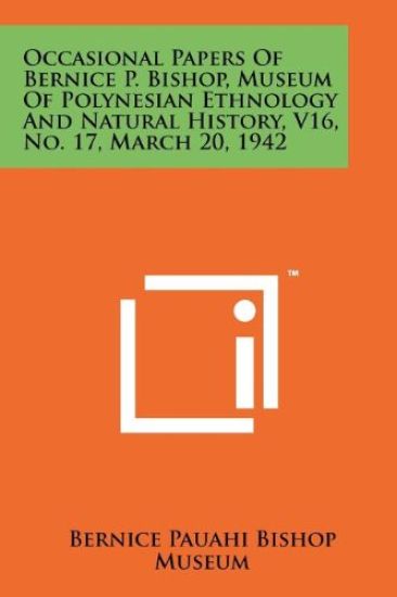 Occasional Papers of Bernice P. Bishop, Museum of Polynesian Ethnology and Natural History, V16, No. 17, March 20, 1942