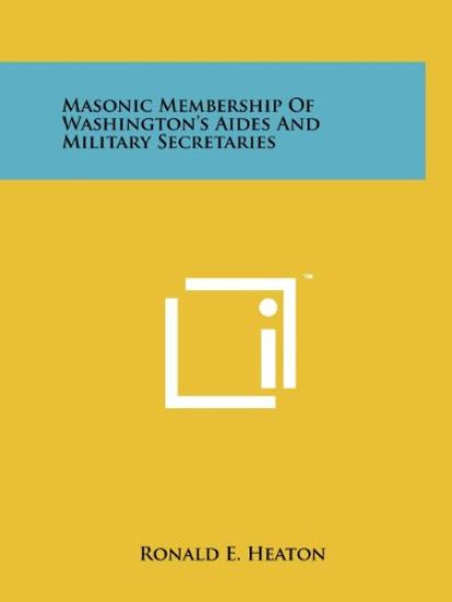 Masonic Membership of Washington's Aides and Military Secretaries