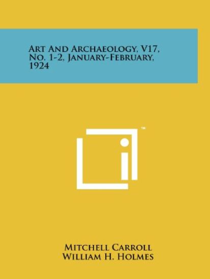 Art and Archaeology, V17, No. 1-2, January-February, 1924
