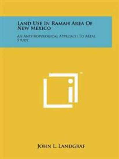 Land Use in Ramah Area of New Mexico: An Anthropological Approach to Areal Study