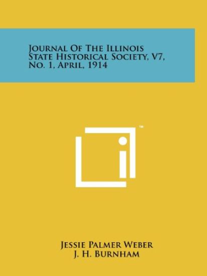 Journal of the Illinois State Historical Society, V7, No. 1, April, 1914