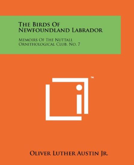 The Birds of Newfoundland Labrador: Memoirs of the Nuttall Ornithological Club, No. 7