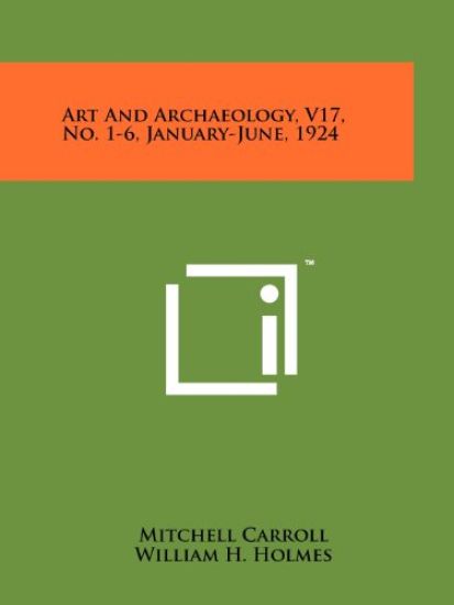 Art and Archaeology, V17, No. 1-6, January-June, 1924