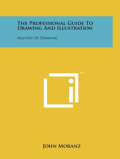 The Professional Guide to Drawing and Illustration: Mastery of Drawing