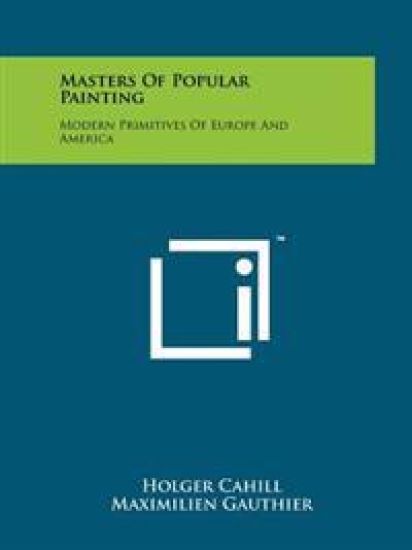 Masters of Popular Painting: Modern Primitives of Europe and America