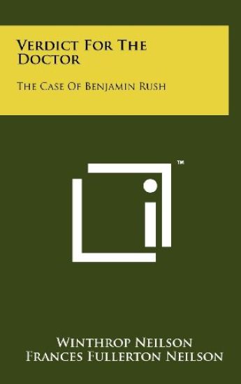 Verdict for the Doctor: The Case of Benjamin Rush