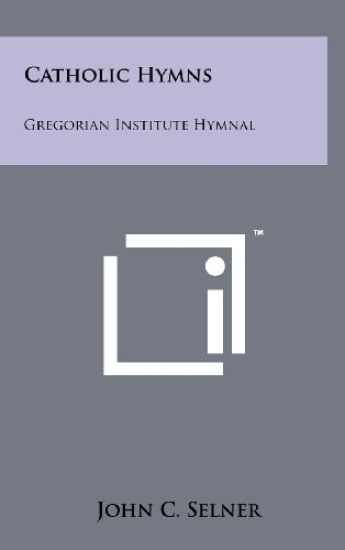 Catholic Hymns: Gregorian Institute Hymnal