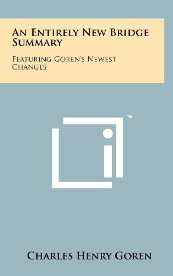 An Entirely New Bridge Summary: Featuring Goren's Newest Changes