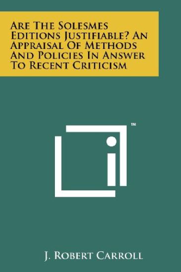 Are the Solesmes Editions Justifiable? an Appraisal of Methods and Policies in Answer to Recent Criticism