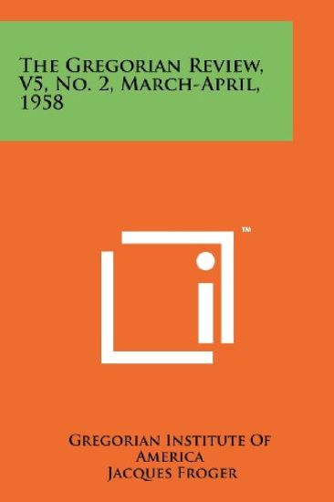 The Gregorian Review, V5, No. 2, March-April, 1958