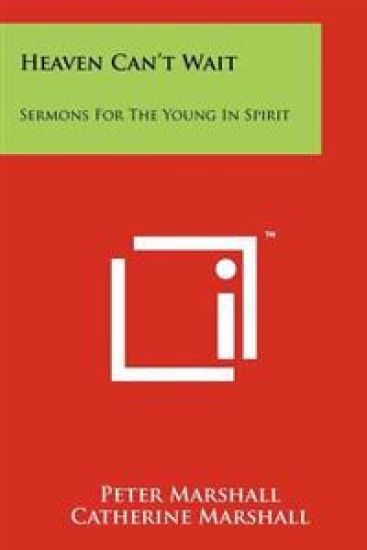 Heaven Can't Wait: Sermons for the Young in Spirit