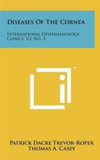 Diseases of the Cornea: International Ophthalmology Clinics, V2, No. 3