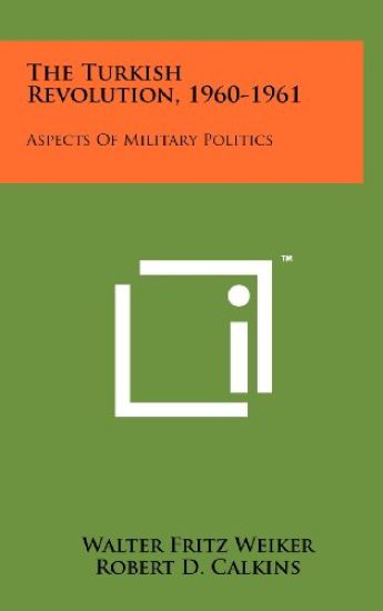 The Turkish Revolution, 1960-1961: Aspects of Military Politics