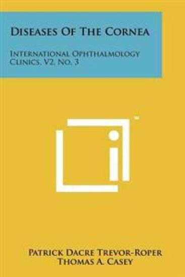 Diseases of the Cornea: International Ophthalmology Clinics, V2, No. 3