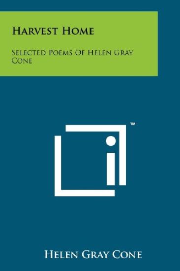 Harvest Home: Selected Poems of Helen Gray Cone