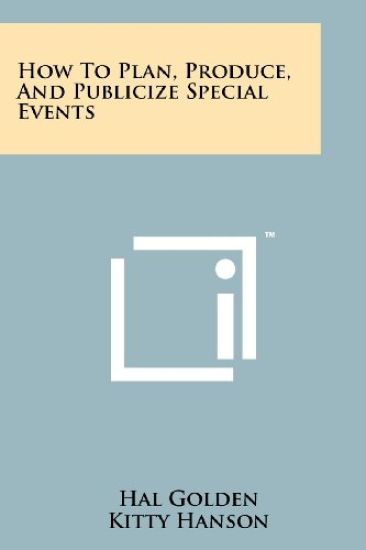 How to Plan, Produce, and Publicize Special Events