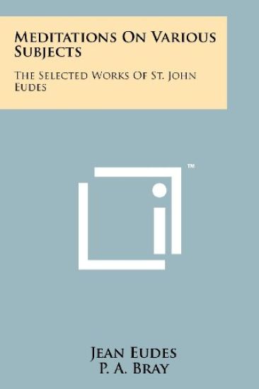 Meditations on Various Subjects: The Selected Works of St. John Eudes