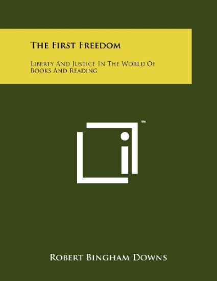 The First Freedom: Liberty and Justice in the World of Books and Reading