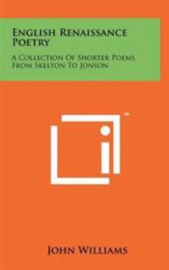 English Renaissance Poetry: A Collection of Shorter Poems from Skelton to Jonson