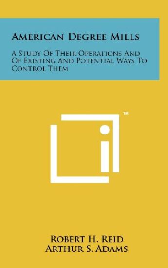 American Degree Mills: A Study of Their Operations and of Existing and Potential Ways to Control Them