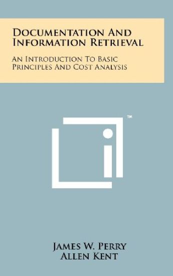 Documentation and Information Retrieval: An Introduction to Basic Principles and Cost Analysis