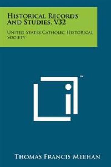 Historical Records and Studies, V32: United States Catholic Historical Society