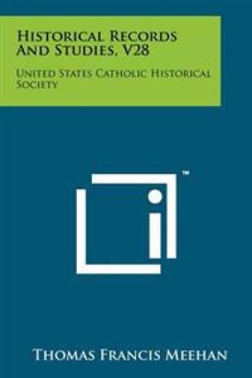Historical Records and Studies, V28: United States Catholic Historical Society