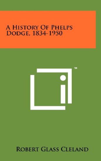 A History of Phelps Dodge, 1834-1950