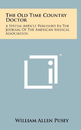The Old Time Country Doctor: A Special Article Published in the Journal of the American Medical Association