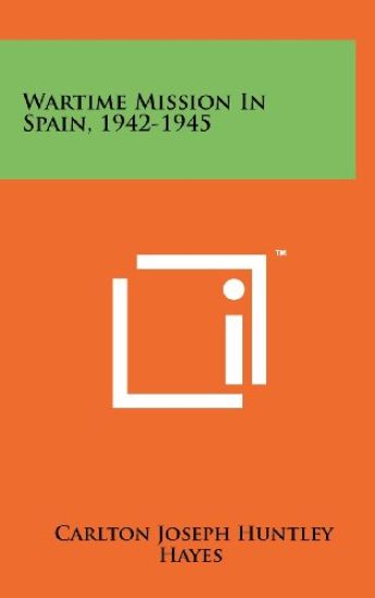 Wartime Mission in Spain, 1942-1945