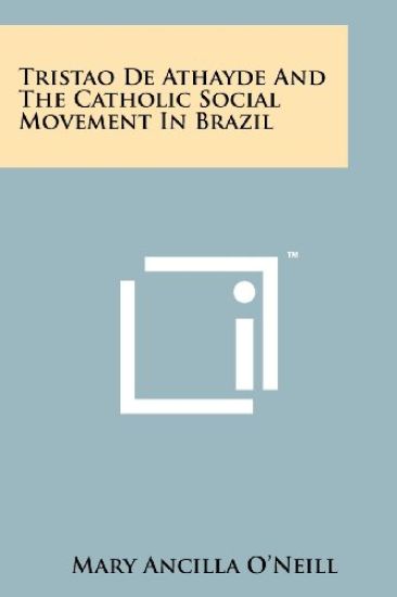Tristao de Athayde and the Catholic Social Movement in Brazil