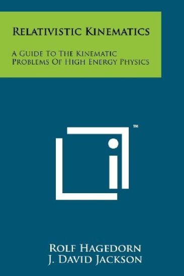 Relativistic Kinematics: A Guide to the Kinematic Problems of High Energy Physics