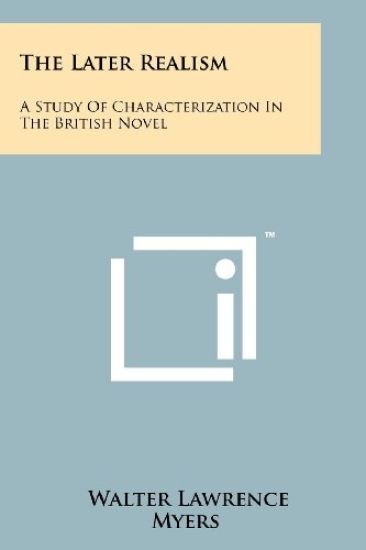The Later Realism: A Study of Characterization in the British Novel