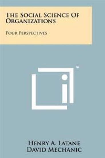 The Social Science of Organizations: Four Perspectives