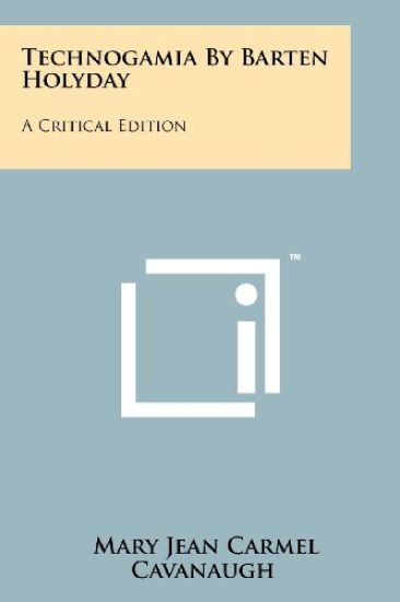 Technogamia by Barten Holyday: A Critical Edition