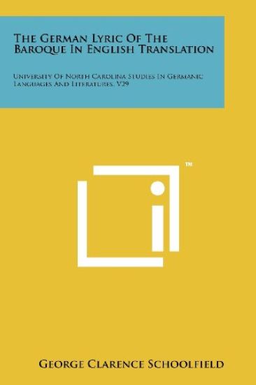 The German Lyric of the Baroque in English Translation: University of North Carolina Studies in Germanic Languages and Literatures, V29