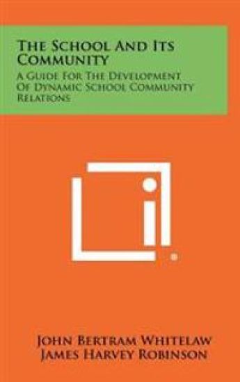 The School and Its Community: A Guide for the Development of Dynamic School Community Relations