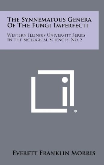 The Synnematous Genera of the Fungi Imperfecti: Western Illinois University Series in the Biological Sciences, No. 3