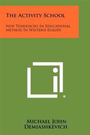 The Activity School: New Tendencies in Educational Method in Western Europe