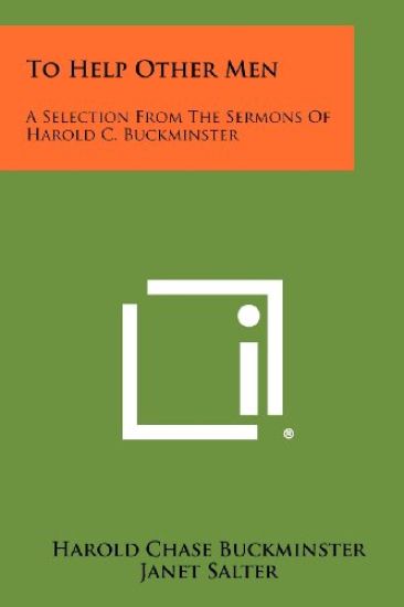 To Help Other Men: A Selection from the Sermons of Harold C. Buckminster