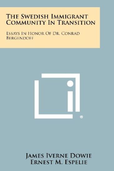 The Swedish Immigrant Community in Transition: Essays in Honor of Dr. Conrad Bergendoff