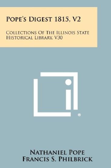 Pope's Digest 1815, V2: Collections of the Illinois State Historical Library, V30