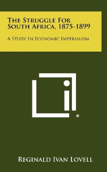 The Struggle for South Africa, 1875-1899: A Study in Economic Imperialism